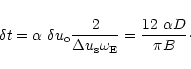 \begin{displaymath}\delta t=\alpha ~\delta u_{{\rm o}}\frac{ 2}{ \Delta u_{{\rm s}}\omega_{{\rm E}}}=\frac{12 ~ \alpha D}{\pi B}\cdot
\end{displaymath}