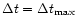 $\Delta t=\Delta t_{{\rm max}}$