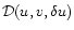 ${\cal D}(u,v,\delta u)$