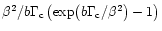 $\beta^2/b\Gamma_{{\rm c}}\left(\exp\! \left(b\Gamma_{{\rm c}}/\beta^2\right)-1\right)$