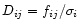 $D_{ij}=f_{ij}/\sigma_i$