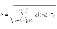 \begin{displaymath}\Delta=\sqrt{\sum_{j=j_{{\rm o}}-\frac{n}{2}+1}^{j_{{\rm o}}+\frac{n}{2}} ~g_j^2(u_{{\rm o}})~C_{jj}}.
\end{displaymath}