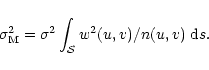 \begin{displaymath}\sigma_{{\rm M}}^2=\sigma^2\int_{\cal S}w^2(u,v)/n(u,v)~{\rm d}s.
\end{displaymath}
