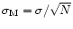 $\sigma_{{\rm M}}=\sigma/\sqrt{N}$