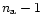 $n_{{\rm a}}-1$