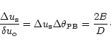 \begin{displaymath}\frac{\Delta u_{{\rm s}}}{\delta u_{{\rm o}}}=\Delta u_{{\rm s}} \Delta\theta_{{\rm PB}}=\frac{2B}{D}\cdot
\end{displaymath}
