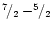 $^7\!/_2 - ^5\!\!/_2$