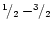$^1\!/_2 - ^3\!\!/_2$