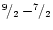 $^9\!/_2 - ^7\!\!/_2$