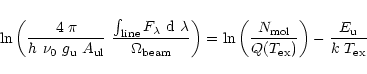 \begin{displaymath}%
\ln{ \left ( \frac { 4~\pi }{ h~\nu_0~g_{\rm u}~A_{\rm ul} ...
...{Q(T_{\rm ex})} \right )}
-
\frac{ E_{\rm u} }{ k~T_{\rm ex} }
\end{displaymath}