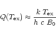 \begin{displaymath}%
Q(T_{\rm ex}) \approx \frac { k~T_{\rm ex}}{ h~c~B_0}
\end{displaymath}