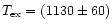 $T_{\rm ex}=(1130 \pm 60)$