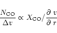 \begin{displaymath}%
\frac {N_{\rm CO}}{\Delta v} \propto X_{\rm CO}/\frac{\partial~v}{\partial~r}
\end{displaymath}