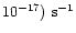 $10^{-17})~{\rm s}^{-1}$