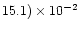 $15.1) \times 10^{-2}$