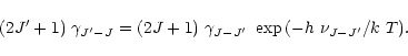 \begin{displaymath}%
(2J^{\prime} + 1)~\gamma_{J^{\prime}-J} =
(2J + 1)~\gamma_{J-J^{\prime}}~\exp{ (-h~\nu_{J-J^{\prime}}/k~T). }
\end{displaymath}