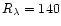 $R_{\lambda}=140$