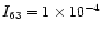 $I_{63}= 1 \times 10^{-4}$