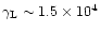 $\gamma_{\rm L}\sim 1.5\times10^{4}$