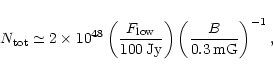\begin{displaymath}%
N_{\rm tot}\simeq2\times10^{48}\left(\frac{F_{\rm low}}{100{\,\rm Jy}}\right)
\left(\frac{B}{0.3{\,\rm mG}}\right)^{-1},
\end{displaymath}