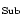 $_{{\rm Sub}}$