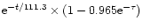 ${\rm e}^{-t/111.3} \times \left(1 -
0.965{\rm e}^{-\tau}\right)$