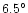 $6.5^\circ $