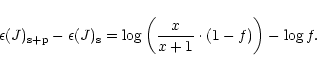 \begin{displaymath}\epsilon (J)_{\rm s+p} - \epsilon(J)_{\rm s} = \log \left(\frac {x}{x+1}\cdot(1-f)\right) - \log f.
\end{displaymath}