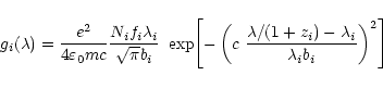 \begin{displaymath}g_i(\lambda) =
\frac{e^2}{4\varepsilon_0 mc}
\frac{N_i f_i ...
...c{\lambda/(1+z_i)-\lambda_i}{\lambda_i b_i}\right)^2
\right]}
\end{displaymath}