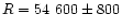 $R=54~600\pm800$