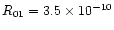 $R_{01}=3.5\times 10^{-10}$