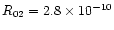 $R_{02}=2.8\times 10^{-10}$