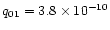 $q_{01}=3.8\times 10^{-10}$
