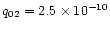 $q_{02}=2.5\times 10^{-10}$
