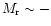$M_{\rm r}\sim
-$