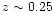 $z\sim 0.25$