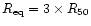 $R_{\rm eq}=3\times R_{50}$