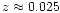 $z \approx0.025$
