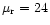 $\mu_{\rm r}=24$