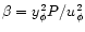 $\beta={y_\phi^2 P}/{u_\phi^2}$