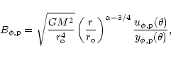 \begin{displaymath}%
B_{\rm\phi,p} = \sqrt{\frac{G M^2}{r_{\rm o}^4}} \left(\fra...
...lpha-3/4} \frac{u_{\rm\phi,p}(\theta)}{y_{\rm\phi,p}(\theta)},
\end{displaymath}