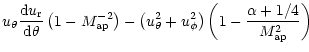 $\displaystyle %
u_{\theta}\frac {{\rm d}u_{\rm r}}{\rm d\theta}
\left (1-{M^{-2...
...eta}}+{u^2_
{\phi}}\right )\left (1-{\frac {\alpha+1/4}{M^2_{\rm ap}}}
\right )$