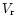 $V_{\rm r}$