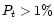 $P_t > 1\%$