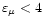 $\varepsilon_\mu < 4$