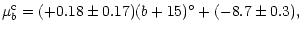 $\displaystyle \mu^{\rm c}_b = (+0.18\pm0.17) (b+15)^\circ + (-8.7\pm 0.3),$
