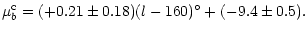 $\displaystyle \mu^{\rm c}_b = (+0.21\pm0.18) (l-160)^\circ + (-9.4\pm0.5).$