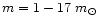 $m=1-17~m_\odot$
