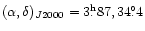 $(\alpha,\delta)_{J2000}=3\fh87, 34\fdg4$