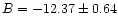 $B=-12.37\pm0.64$